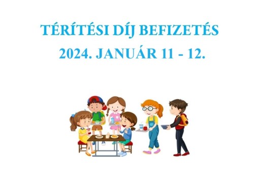 Étkezési térítési díj befizetés 2024. 01. 11-12.