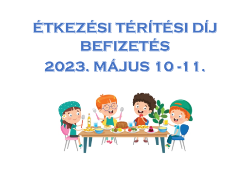 Étkezési térítési díj fizetés 2023. május 10-11.